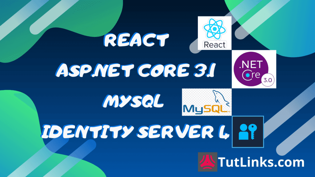 ASP.NET Core 3.1 React Identity Server 4 using MySQL – TutLinks