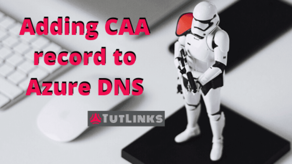 how-to-add-caa-record-to-azure-dns-in-4-simple-steps-tutlinks