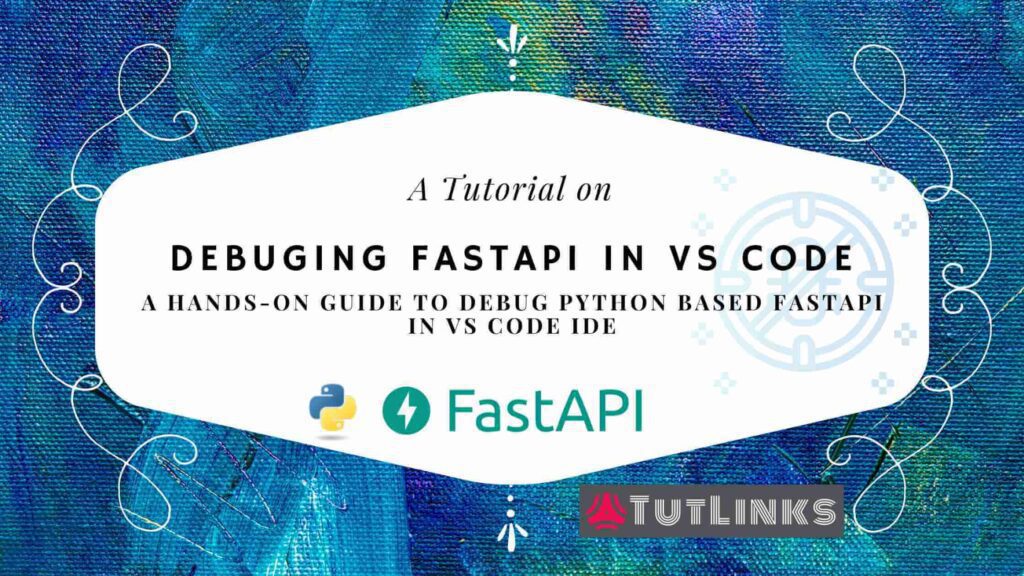 Debug FastAPI in VS Code IDE – TutLinks