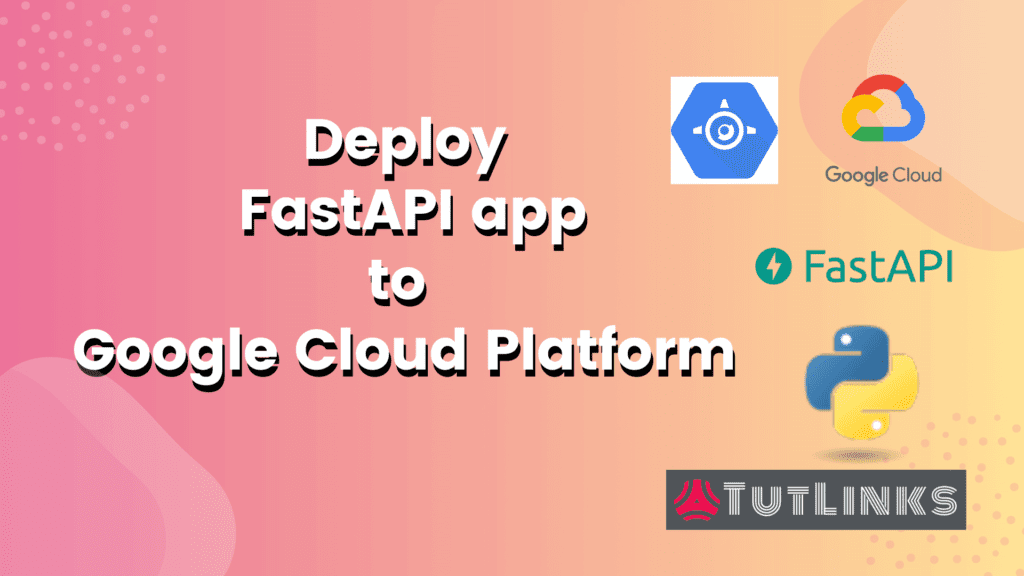 Deploy a FastAPI app on Google Cloud App Engine – TutLinks