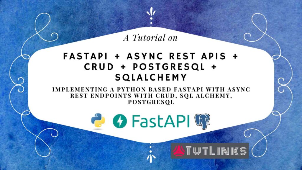 FastAPI CRUD PostgreSQL Async RESTAPIs SQLAlchemy – TutLinks