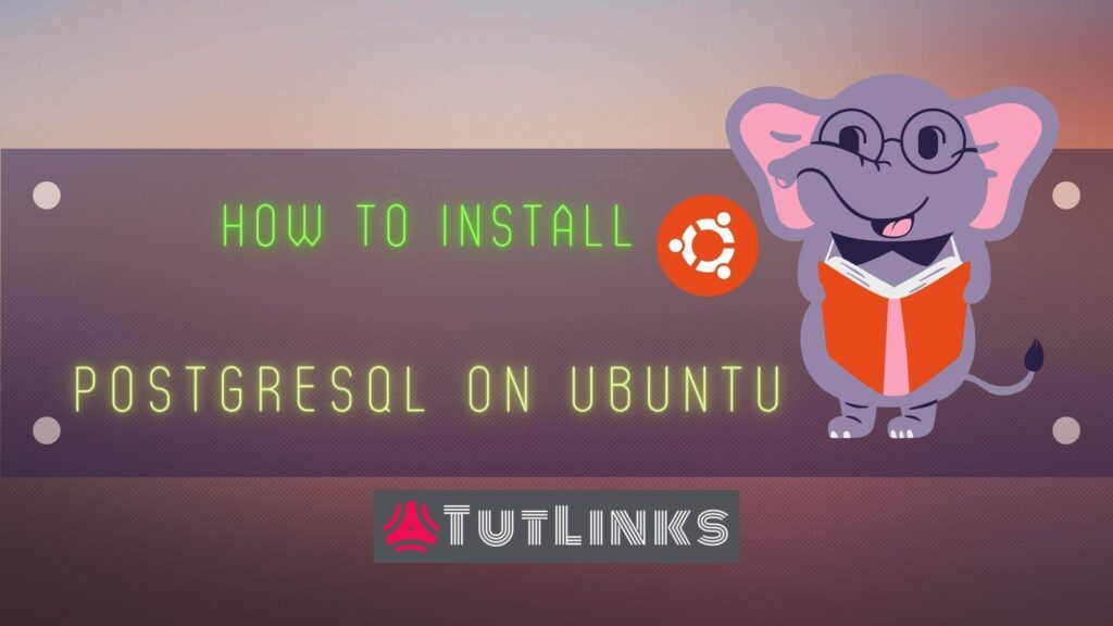 Install PostgreSQL On Ubuntu - TutLinks