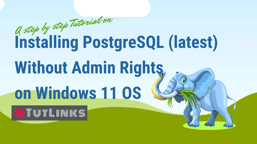 Installing PostgreSQL latest Without Admin Rights on Windows 11 OS 1