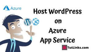 Deploy WordPress on Azure App Service – TutLinks