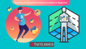 Working with Virtual Environments in Python for Beginners - TutLinks